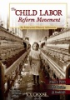 Book cover for "The child labor reform movement".